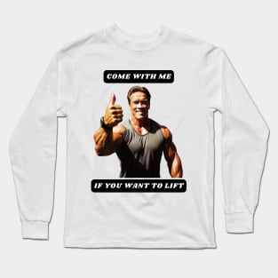 Come with me if you want to LIFT Long Sleeve T-Shirt